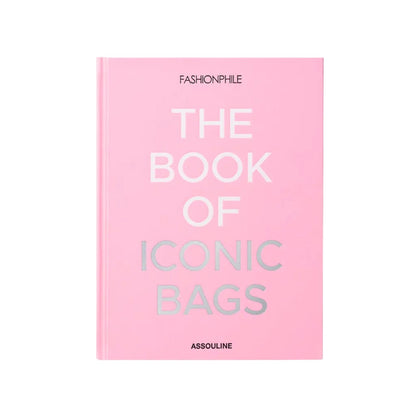 Fashionphile: The Book of Iconic Bags